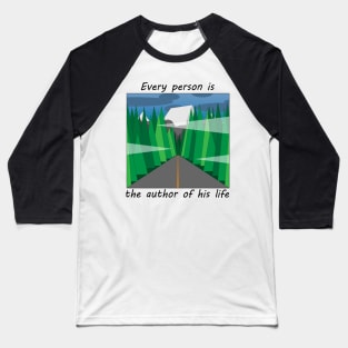 Every person is the author of his life Baseball T-Shirt